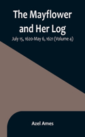 Mayflower and Her Log; July 15, 1620-May 6, 1621 (Volume 4)