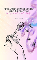 Alchemy of Belief and Creativity: A Spoonful of Magic