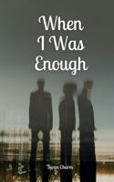 When I Was Enough