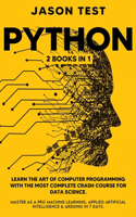 Python: 2 BOOKS in 1: Learn the art of computer programming with the most complete crash course for data science. Master as a pro machine learning, applied 