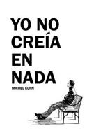 Yo no creia en nada