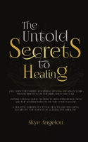 Untold Secrets to Healing