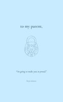 To My Parent,