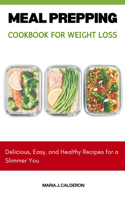 Meal Prepping Cookbook for Weight Loss
