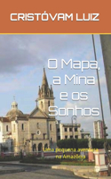 O Mapa, a Mina e os Sonhos