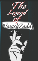 The Legend of Snack Zaddy