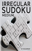 Irregular Sudoku: 250 Medium Difficulty Large Print Jigsaw Sudoku Puzzles For Adults. Two Puzzles Per Page. Solutions Included At The Back Of The Book.(Irregular Sudoku Puzzle Books)