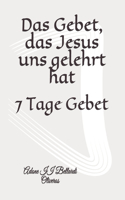 Gebet, das Jesus uns gelehrt hat: 7 Tage Gebet