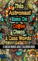 This Astronaut Runs On Coffee, Chaos and Cuss Words