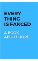 Every Thing Is Fakced