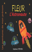 Fleur l'Astronaute: Les aventures de mon prénom
