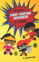 You Can Be a Virus-Fighting Superhero At School: An easy back-to-school read to help young children understand how school is different this year and what they can do to help.