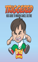 Triggered: Kids Guide To Modern Day Cancel Culture(12 Rejected Children's Books)