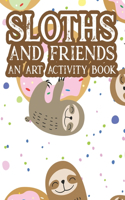 Sloths And Friends An Art Activity Book
