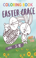 Easter Grace: KID Coloring Book with Great, Easy, Cute Designs...Perfect Gift for Toddlers Preschool Children & Kindergarten Fun and Easy Easter Egg Bunny Rabbit 