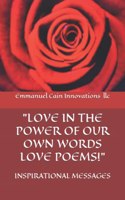 Love in the Power of Our Own Words Love Poems!