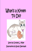 What's A Kitten To Do?