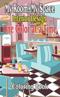 My Room, My Space Interior Design One Color at a Time Coloring Book