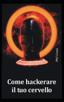 Come hackerare il tuo cervello