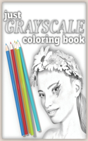 Just Grayscale: Coloring Book