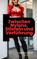 Zwischen Nylons, Stiefeln und Verführung: und 6 weitere Geschichten über Strumpfhosen & Nylon Leidenschaft erotische Kurzgeschichten Strumpfhosenfetisch Nylon Fetisch