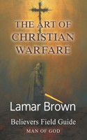 Art of Christian Warfare: Believers Field Guide