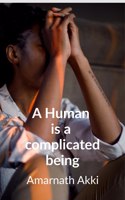 A Human is a complicated Being