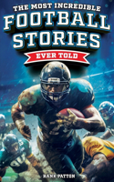 Most Incredible Football Stories Ever Told
