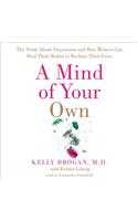 A Mind of Your Own: The Truth About Depression and How Women Can Heal Their Bodies to Reclaim Their Lives