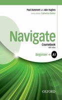 Navigate: A1 Beginner: Coursebook, e-Book and Oxford Online Skills Program: (Navigate)
