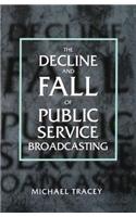 The Decline and Fall of Public Service Broadcasting