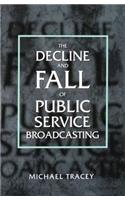 Decline and Fall of Public Service Broadcasting