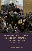Victorian Christianity and Emigrant Voyages to British Colonies C.1840 - C.1914