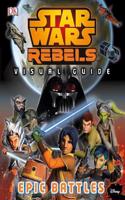 Star Wars Rebels (TM): The Epic Battle: The Visual Guide