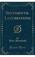 Sentimental Lucubrations (Classic Reprint)