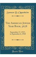 The American Jewish Year Book, 5678: September 17, 1917, to September 6, 1918 (Classic Reprint)