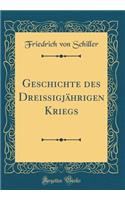 Geschichte Des DreiÃ?igjÃ¤hrigen Kriegs (Classic Reprint)