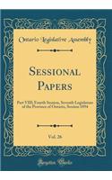 Sessional Papers, Vol. 26: Part VIII; Fourth Session, Seventh Legislature of the Province of Ontario, Session 1894 (Classic Reprint)