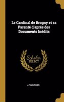 Le Cardinal de Brogny et sa Parenté d'aprés des Documents Inédits