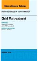 Child Maltreatment, an Issue of Pediatric Clinics