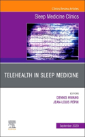 Telehealth in Sleep Medicine, an Issue of Sleep Medicine Clinics