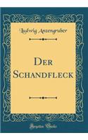 Der Schandfleck (Classic Reprint)