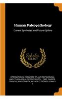 Human Paleopathology: Current Syntheses and Future Options