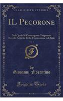 Il Pecorone, Vol. 1: Nel Quale Si Contengono Cinquanta Novelle Antiche Belle d'Invenzione E Di Stile (Classic Reprint)