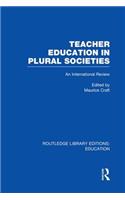 Teacher Education in Plural Societies (Rle Edu N)