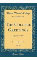 The College Greetings, Vol. 22: September, 1917 (Classic Reprint)