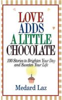 Love Adds a Little Chocolate