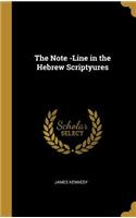 The Note -Line in the Hebrew Scriptyures
