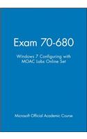 Exam 70-680: Windows 7 Configuring with Moac Labs Online Set: Exam 70-680