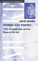 Women and Poetry: Truth, Autobiography, and the Shape of the Self